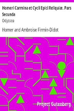 [Gutenberg 52693] • Homeri Carmina et Cycli Epici Reliquiæ. Pars Secunda: Odyssea